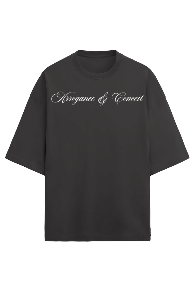 Arrogance & Conceit - Oversized T-Shirt